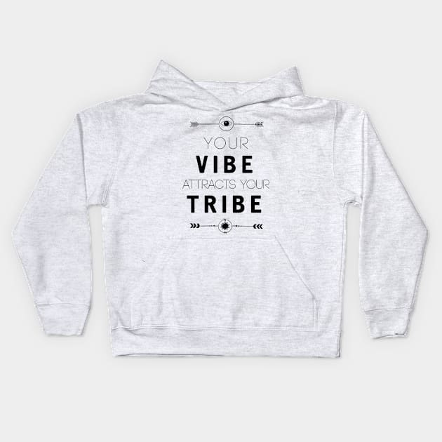 Your Vibe Atracts Your Tribe Kids Hoodie by deificusArt